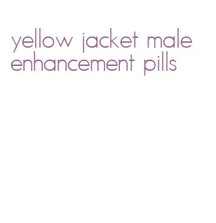 yellow jacket male enhancement pills