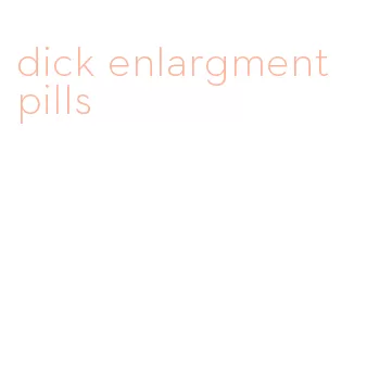 dick enlargment pills