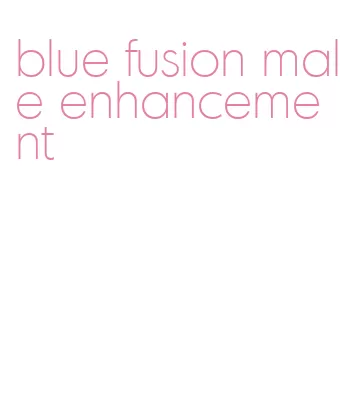 blue fusion male enhancement