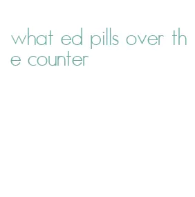 what ed pills over the counter