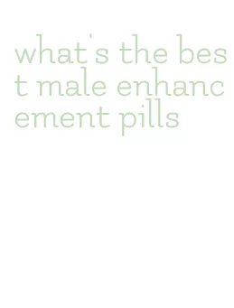 what's the best male enhancement pills