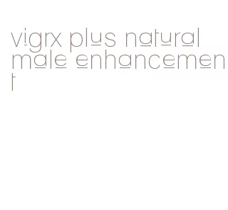 vigrx plus natural male enhancement