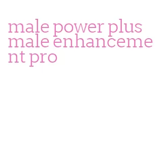 male power plus male enhancement pro