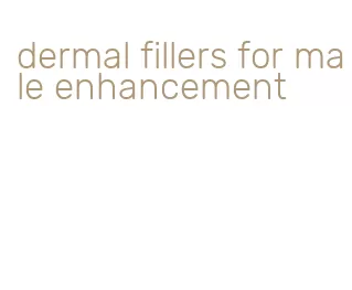 dermal fillers for male enhancement