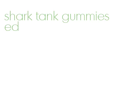 shark tank gummies ed