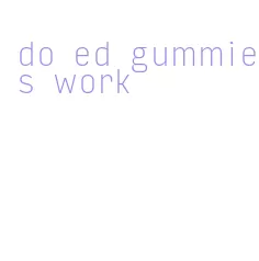 do ed gummies work