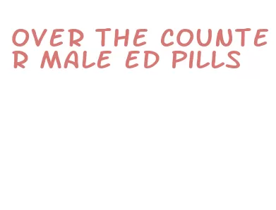 over the counter male ed pills