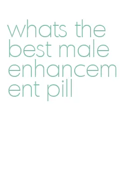 whats the best male enhancement pill