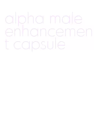 alpha male enhancement capsule