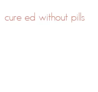 cure ed without pills