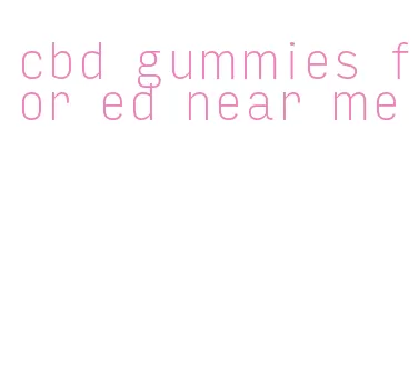 cbd gummies for ed near me