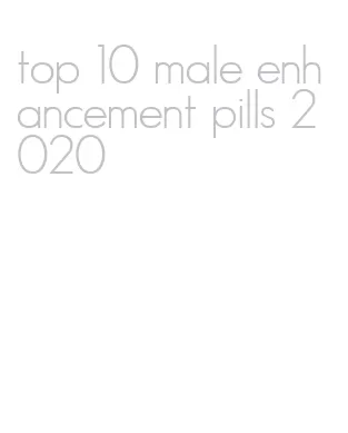 top 10 male enhancement pills 2020