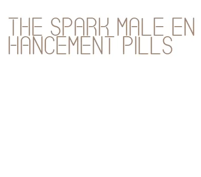 the spark male enhancement pills