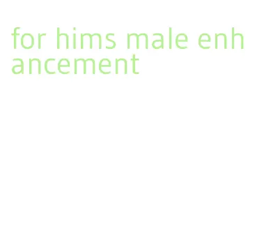 for hims male enhancement