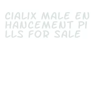 cialix male enhancement pills for sale