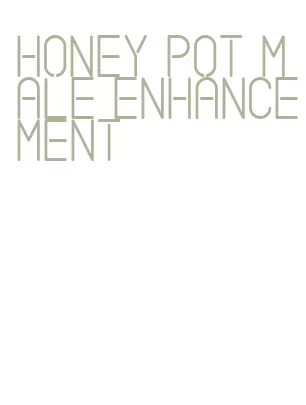 honey pot male enhancement