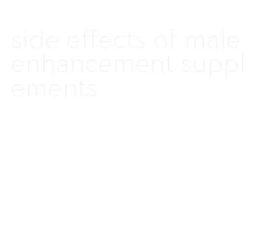 side effects of male enhancement supplements