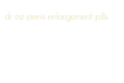 dr oz penis enlargement pills