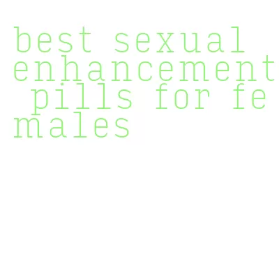 best sexual enhancement pills for females