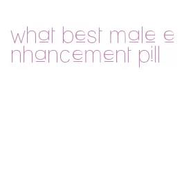 what best male enhancement pill