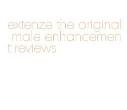 extenze the original male enhancement reviews