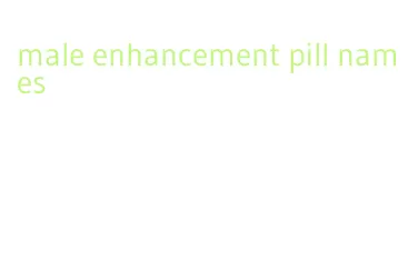 male enhancement pill names