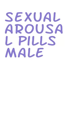 sexual arousal pills male