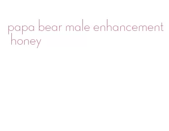 papa bear male enhancement honey