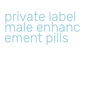 private label male enhancement pills