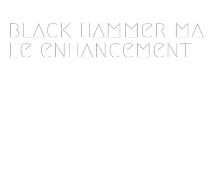 black hammer male enhancement