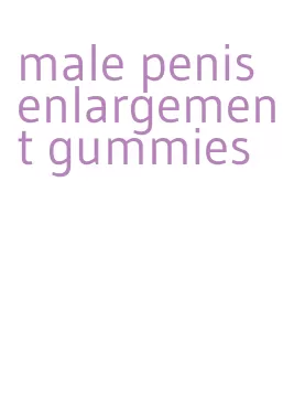 male penis enlargement gummies