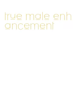 true male enhancement