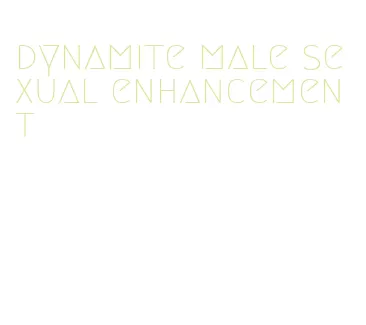 dynamite male sexual enhancement