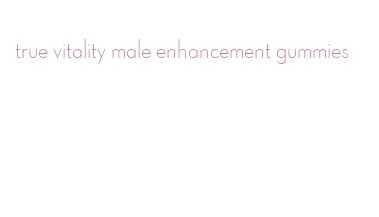 true vitality male enhancement gummies