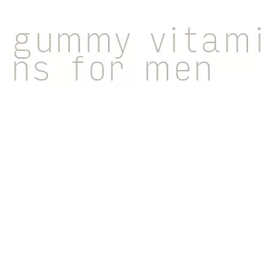 gummy vitamins for men