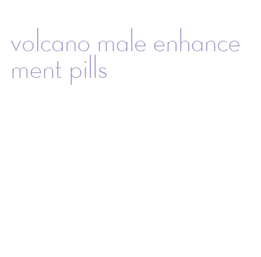 volcano male enhancement pills