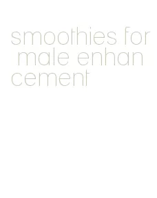 smoothies for male enhancement