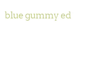 blue gummy ed