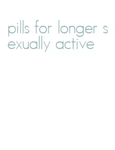 pills for longer sexually active