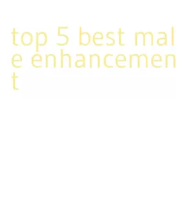 top 5 best male enhancement