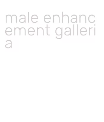 male enhancement galleria