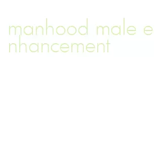 manhood male enhancement