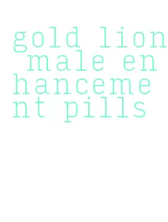 gold lion male enhancement pills