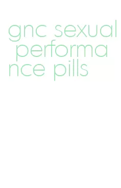 gnc sexual performance pills