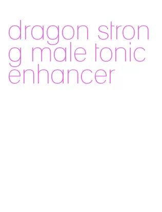 dragon strong male tonic enhancer