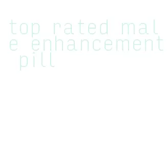 top rated male enhancement pill