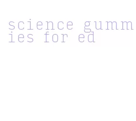 science gummies for ed