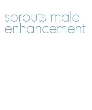 sprouts male enhancement