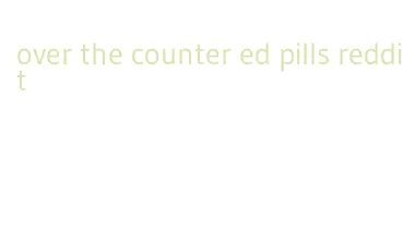 over the counter ed pills reddit