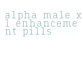 alpha male xl enhancement pills